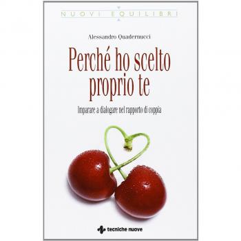 Perché ho scelto proprio te. Imparare a dialogare nel rapporto di coppia