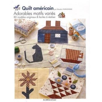 Quilt américain :  Adorables motifs variés, 80 modèles originaux & faciles à réaliser