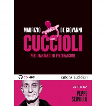 Cuccioli per i Bastardi di Pizzofalcone letto da Peppe Servillo. Audiolibro. CD Audio formato MP3
