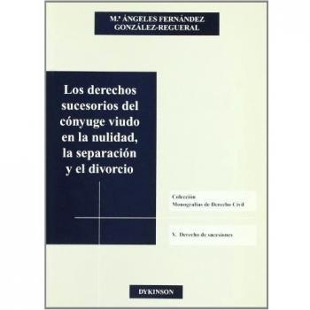 Los derechos sucesorios del cónyuge viudo en la nulidad, la separación y el divorcio