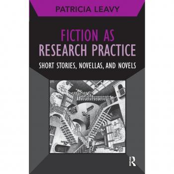 Fiction as Research Practice: Short Stories, Novellas, and Novels (Developing Qualitative Inquiry, 11)