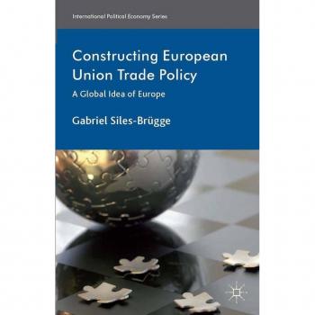 Constructing European Union Trade Policy