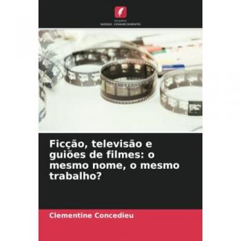 Concédieu, Clémentine: Ficção, televisão e guiões de filmes: o mesmo nome, o mesmo trabalho?