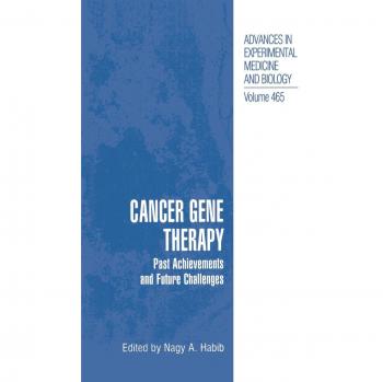 Cancer Gene Therapy: Past Achievements And Future Challenges (Advances in Experimental Medicine and Biology, 465, Band 465)