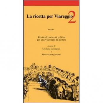 La ricetta per Viareggio. Ricette di cucina e politica per una Viareggio da gustare: 2