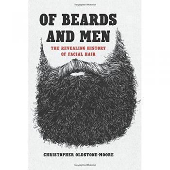 Of Beards and Men: The Revealing History of Facial Hair