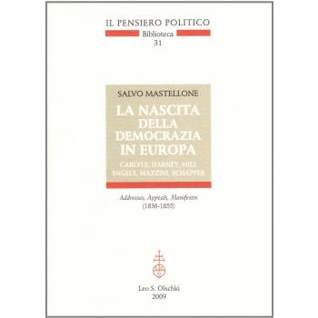 La nascita della democrazia in Europa. Carlyle, Harney, Mill, Engels, Mazzini, Schapper. Addresses, Appeals, Manifestos