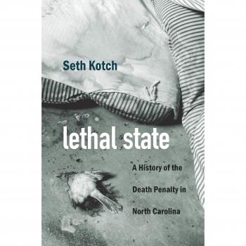 Lethal State: A History of the Death Penalty in North Carolina