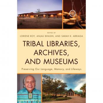 Tribal Libraries, Archives, and Museums: Preserving Our Language, Memory, and Lifeways Collectif