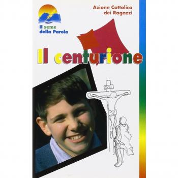 Il Centurione. La Lectio divina proposta ai ragazzi