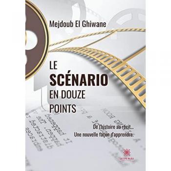 Mejdoub El Ghiwane Scénario En Douze Points: De L'Histoire Au Récit... Une Nouvelle Façon D'Apprendre