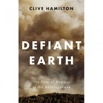 Defiant Earth : The Fate of Humans in the Anthropocene