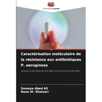 Abed Ali, Sumaya: Caractérisation moléculaire de la résistance aux antibiotiques P. aeruginosa