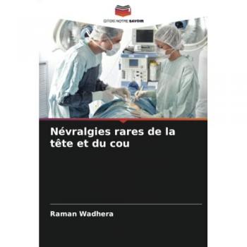 Wadhera, Raman: Névralgies rares de la tête et du cou