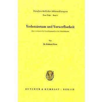 Verbotsirrtum und Vorwerfbarkeit.: Eine systematische Grundlagenanalyse der Schuldtheorie.