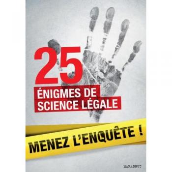 Menez l'enquête ! : 25 énigmes de science légale