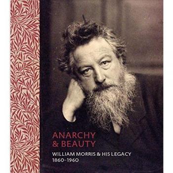 Anarchy & Beauty: William Morris and His Legacy, 1860