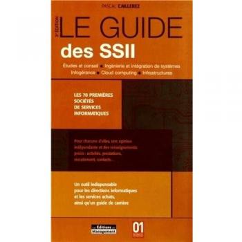 Le guide des SSII : Les 70 premières sociétés de services infromatiques, Etudes et conseil, Ingénierie et intégration de systèmes, Infogérance, Cloud computing