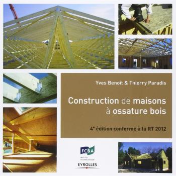 Construction de maisons à ossature bois : Conforme à la RT 2012