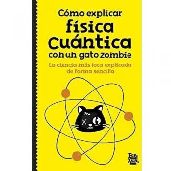 Cómo Explicar Física Cuántica Con Un Gato Zombi [Livre en VO]