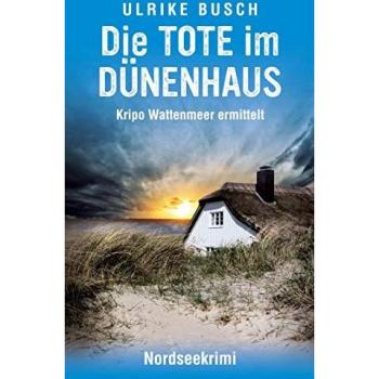 Die Tote im Dünenhaus: Nordseekrimi (Kripo Wattenmeer ermittelt)