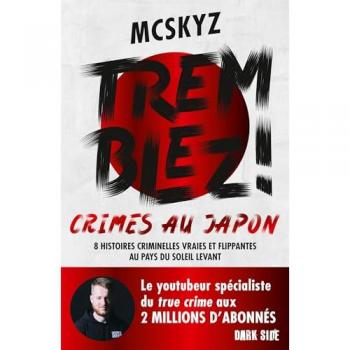 Tremblez ! Crimes au Japon: 8 histoires criminelles vraies et flippantes au pays du soleil levant