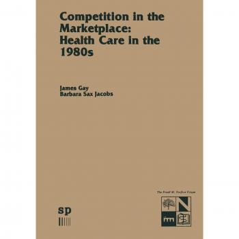 Competition in the Marketplace: Health Care in the 1980s