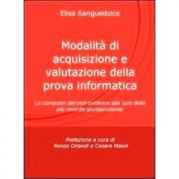 Modalità di acquisizione e valutazione della prova informatica