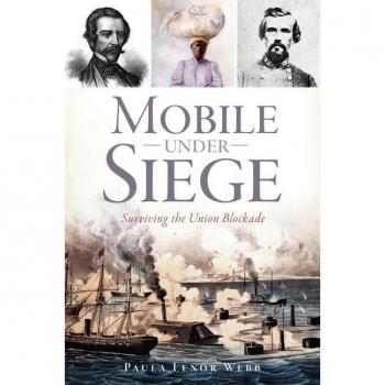Mobile Under Siege Surviving the Union Blockade by Paula Lenor Webb