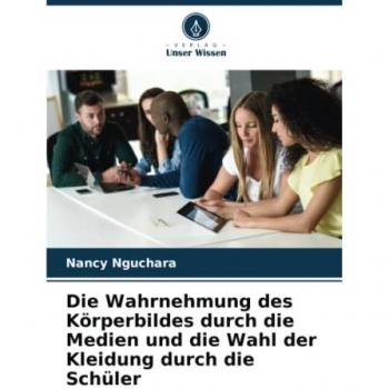 Die Wahrnehmung des Körperbildes durch die Medien und die Wahl der Kleidung durch die Schüler