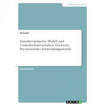 Anonymous: Transtheoretisches Modell und Umweltschutzverhalten. Ericksons Psychosoziales Entwicklungsmodell