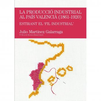 Produccio industrial pais valencia 1861-1920 (Tapa blanda).