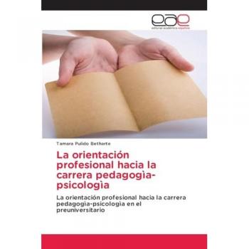 La orientación profesional hacia la carrera pedagogìa-psicologìa: La orientación profesional hacia la carrera pedagogìa-psicologìa en el preuniversitario