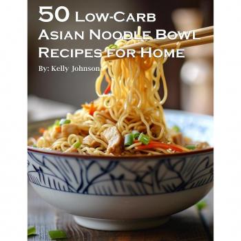 50 Low-Carb Asian Noodle Bowls Recipes for Home