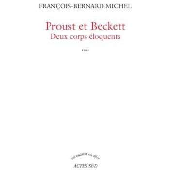 Proust et Beckett: Deux corps éloquents (Un endroit où aller)