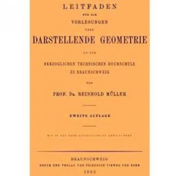 Leitfaden für die Vorlesungen über Darstellende Geometrie an der Herzoglichen Technischen Hochschule zu Braunschweig (German Edition)