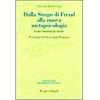 Dalla strega di Freud alla nuova metapsicologia. Come funziona la mente