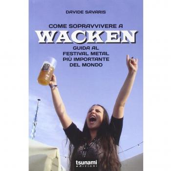 Come sopravvivere a Wacken. Guida al festival metal più importante del mondo