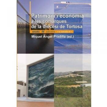 Patrimoni i economia a les comarques de la diòcesi de tortosa