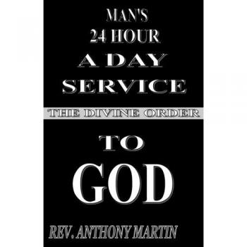 Man's 24 Hour A Day Service To GOD: The Divine Order