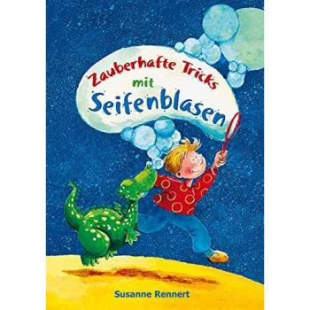 Rennert, Susanne: Zauberhafte Tricks mit Seifenblasen