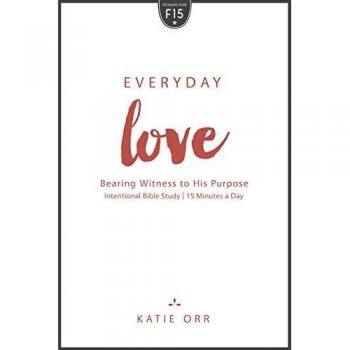 Everyday Love: Bearing Witness to His Purpose
