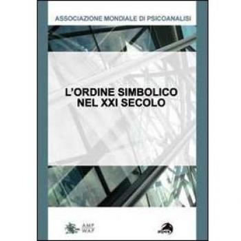 L'ordine simbolico del XXI secolo. Non è più quel che era. Quali conseguenze per la cura?