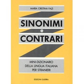 Sinonimi e contrari. Mini-dizionario della lingua italiana per stranieri