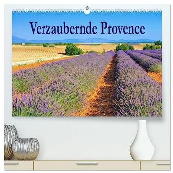 Verzaubernde Provence (hochwertiger Premium Wandkalender 2025 DIN A2 quer) Kunstdruck in Hochglanz