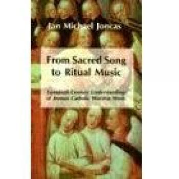 From Sacred Song to Ritual Music: Twentieth-Century Understandings of Roman Catholic Worship Music