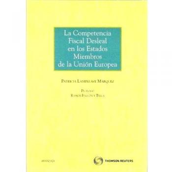 La competencia fiscal desleal en los estados miembros de la unión europea (Tapa blanda).