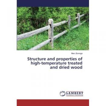 Structure and properties of high-temperature treated and dried wood
