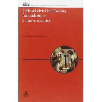 I musei civici in Toscana fra tradizione e nuove identità