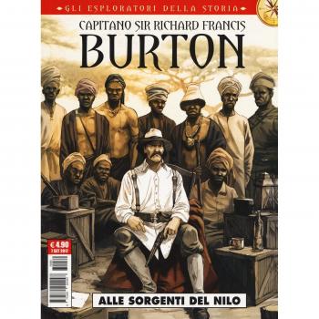 Capitano sir Richard Francis Burton. Gli esploratori della storia. Alle sorgenti del Nilo